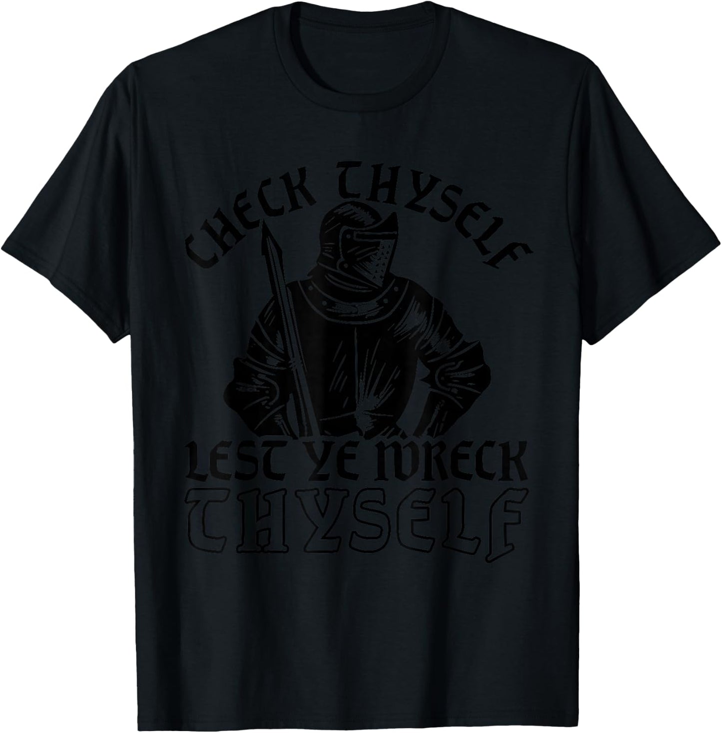 Funny Medieval Knight Renaissance Fair Faire Check Thyself T-Shirt - T-Shirt | Black