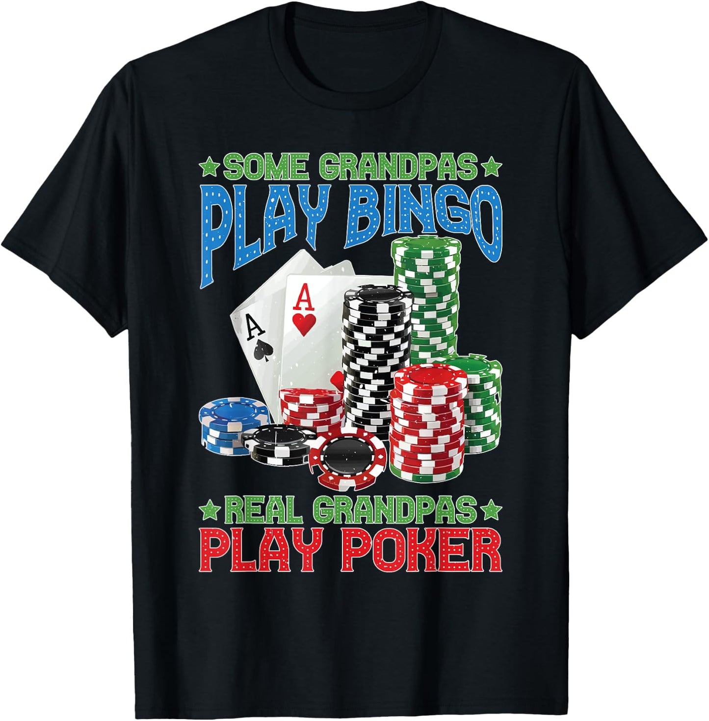Some Grandpas Play Bingo Real Grandpas Play Poker T-Shirt - T-Shirt | Black