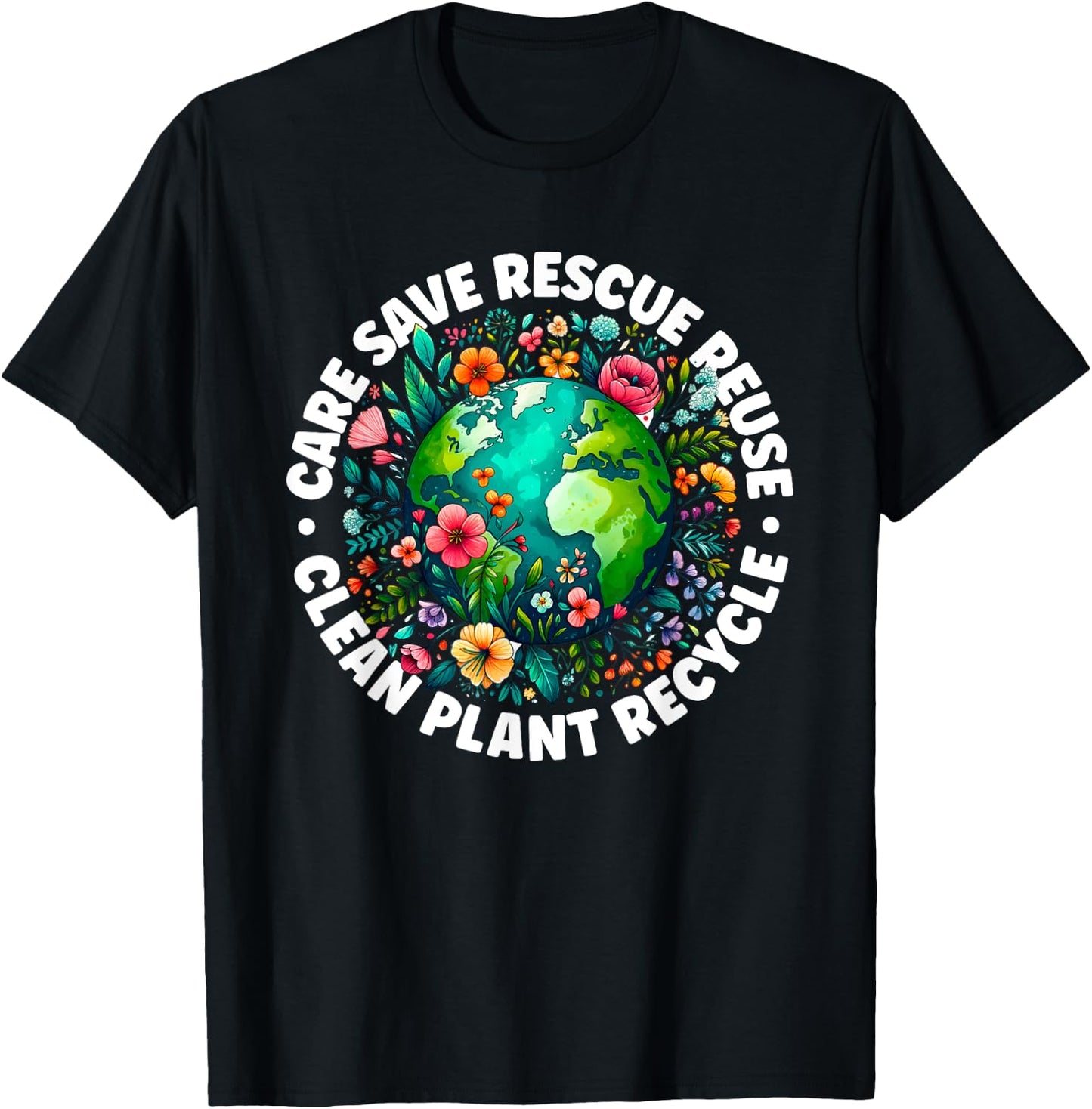 Earth Day shirt Care Save Rescue Recycle Earth Day T-Shirt - T-Shirt | Black