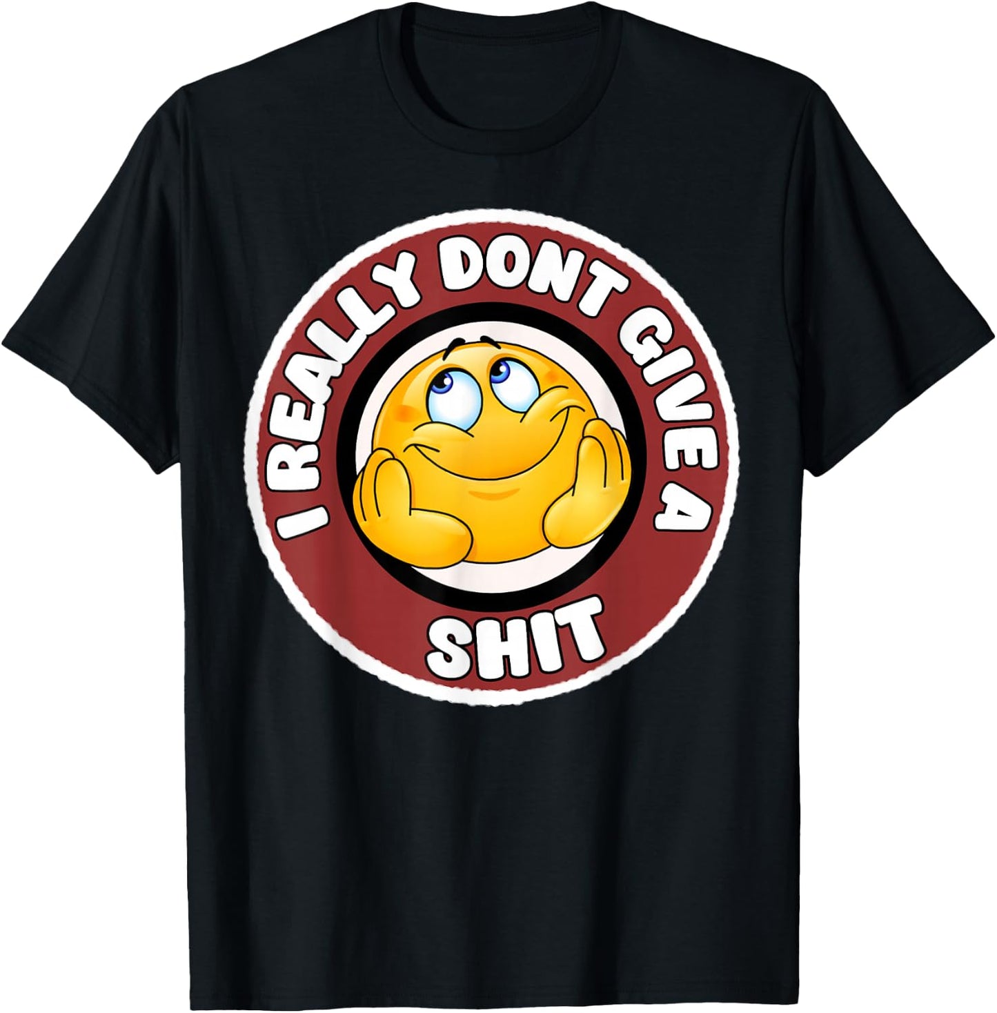 Funny I Really Don't Give A Shit Sarcastic Humor T-Shirt - T-Shirt | Black