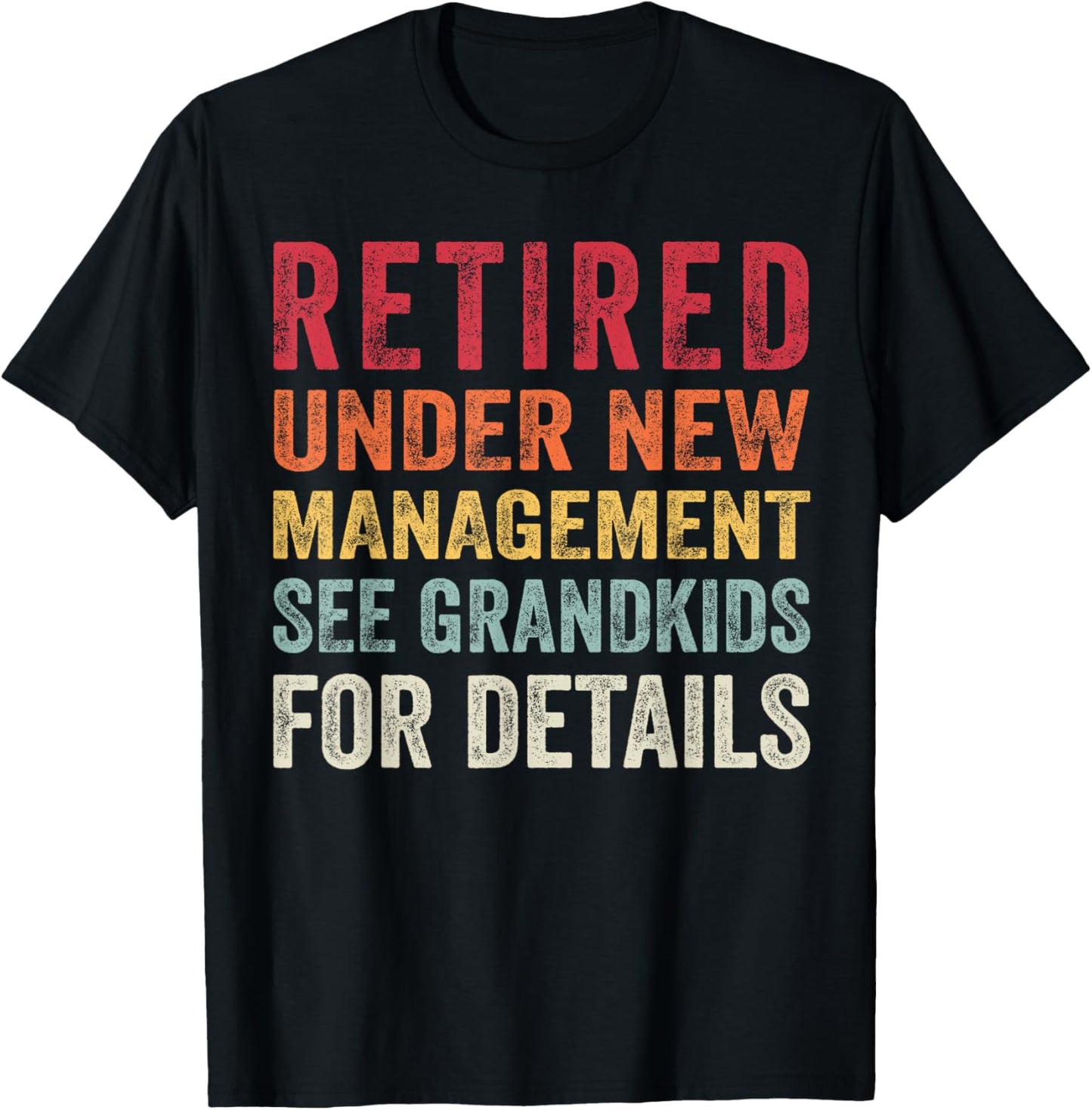 Funny Retired Under New Management See Grandkids Fathers day T-Shirt - T-Shirt | Black