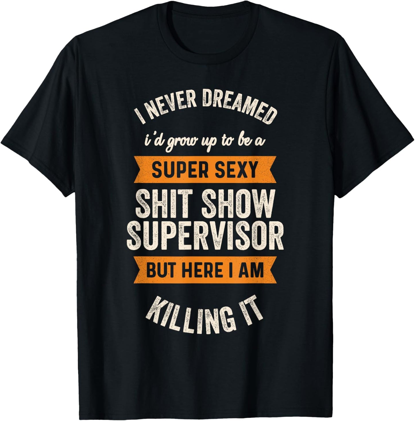Super Sexy Shit Show Supervisor, Funny Shirts T-Shirt - T-Shirt | Black