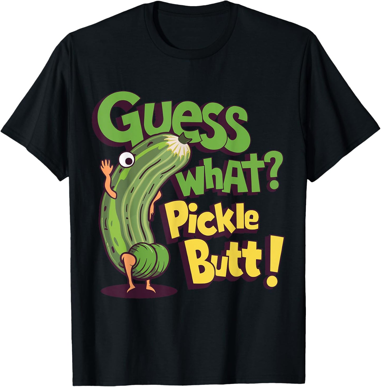 Guess What? Pickle Butt! Funny Cucumber Meme Pickle Joke T-Shirt - T-Shirt | Black
