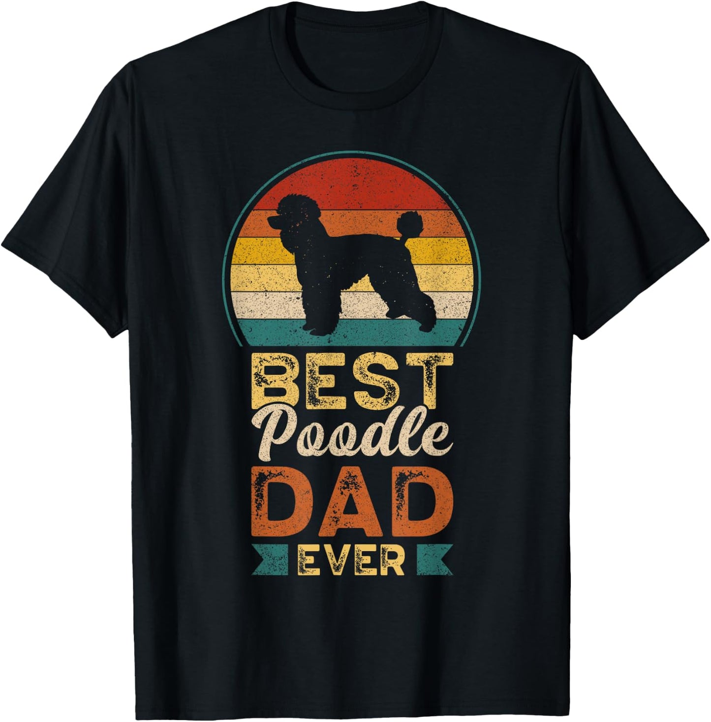 Best Poodle Dad Ever, Father's Day, Poodle Daddy T-Shirt - T-Shirt | Black