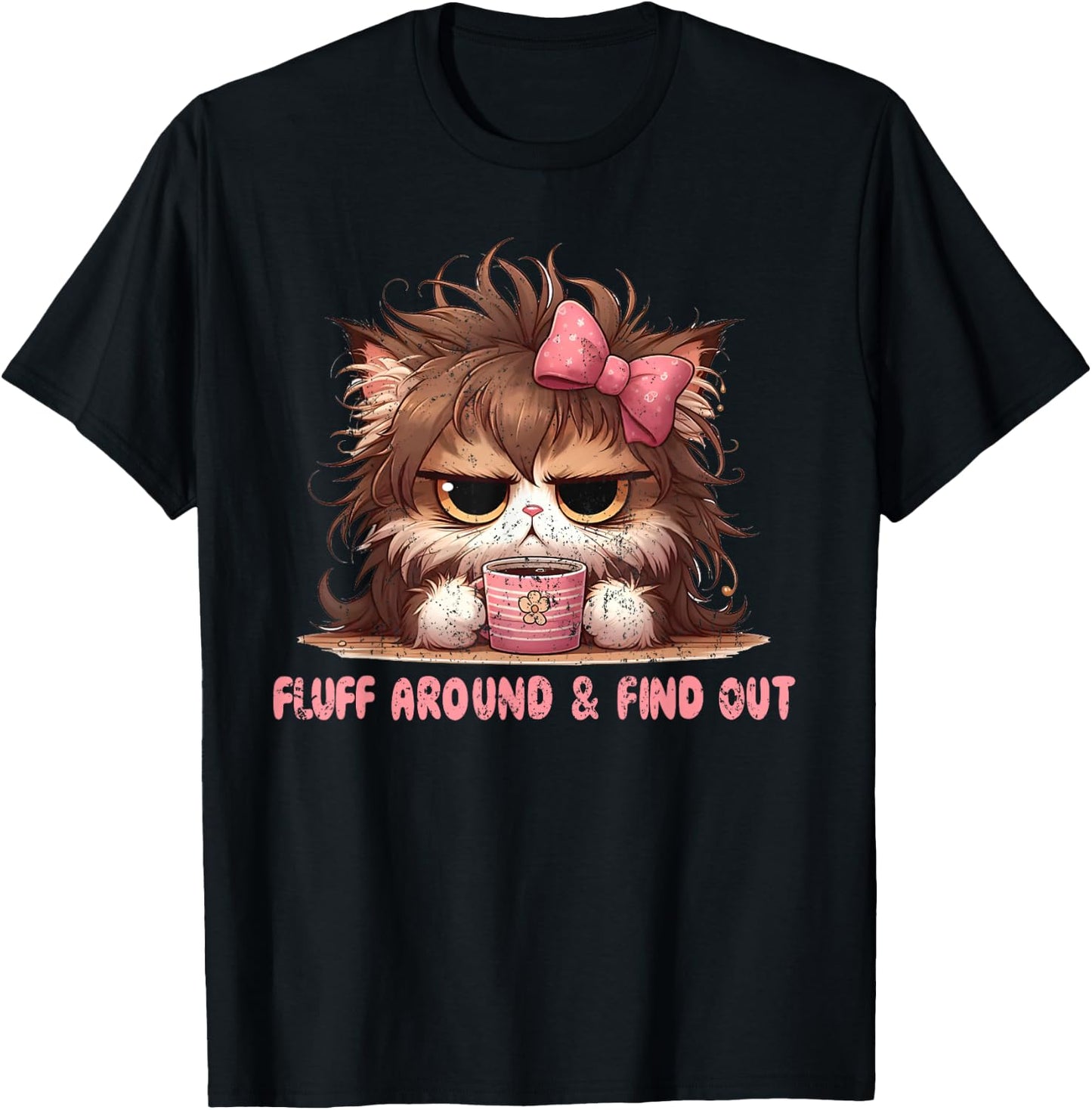 Fluff Around Funny Sarcastic Cat Lady Quote Cats Lover Humor T-Shirt - T-Shirt | Black