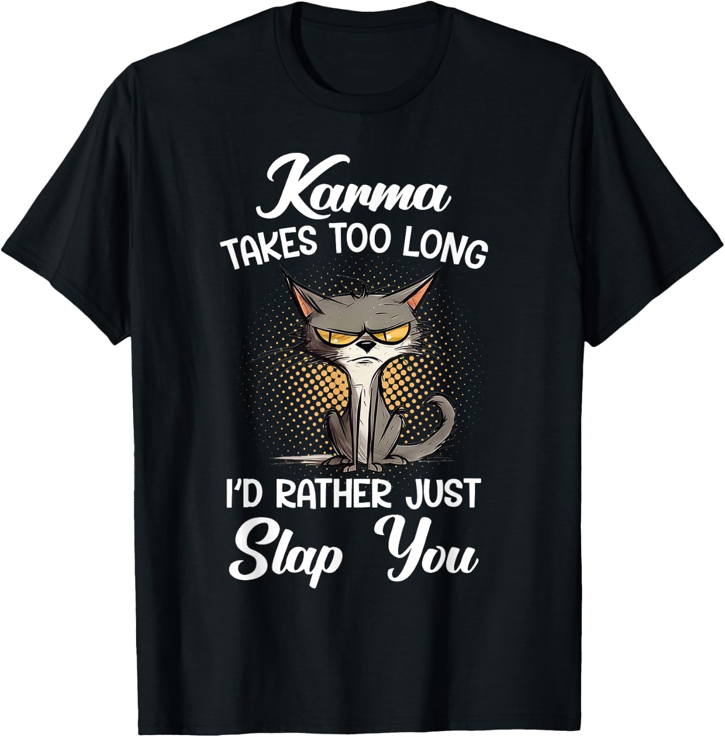 Cat Karma Takes Too Long I'd Rather Just Slap You Men Women T-Shirt - T-Shirt | Black