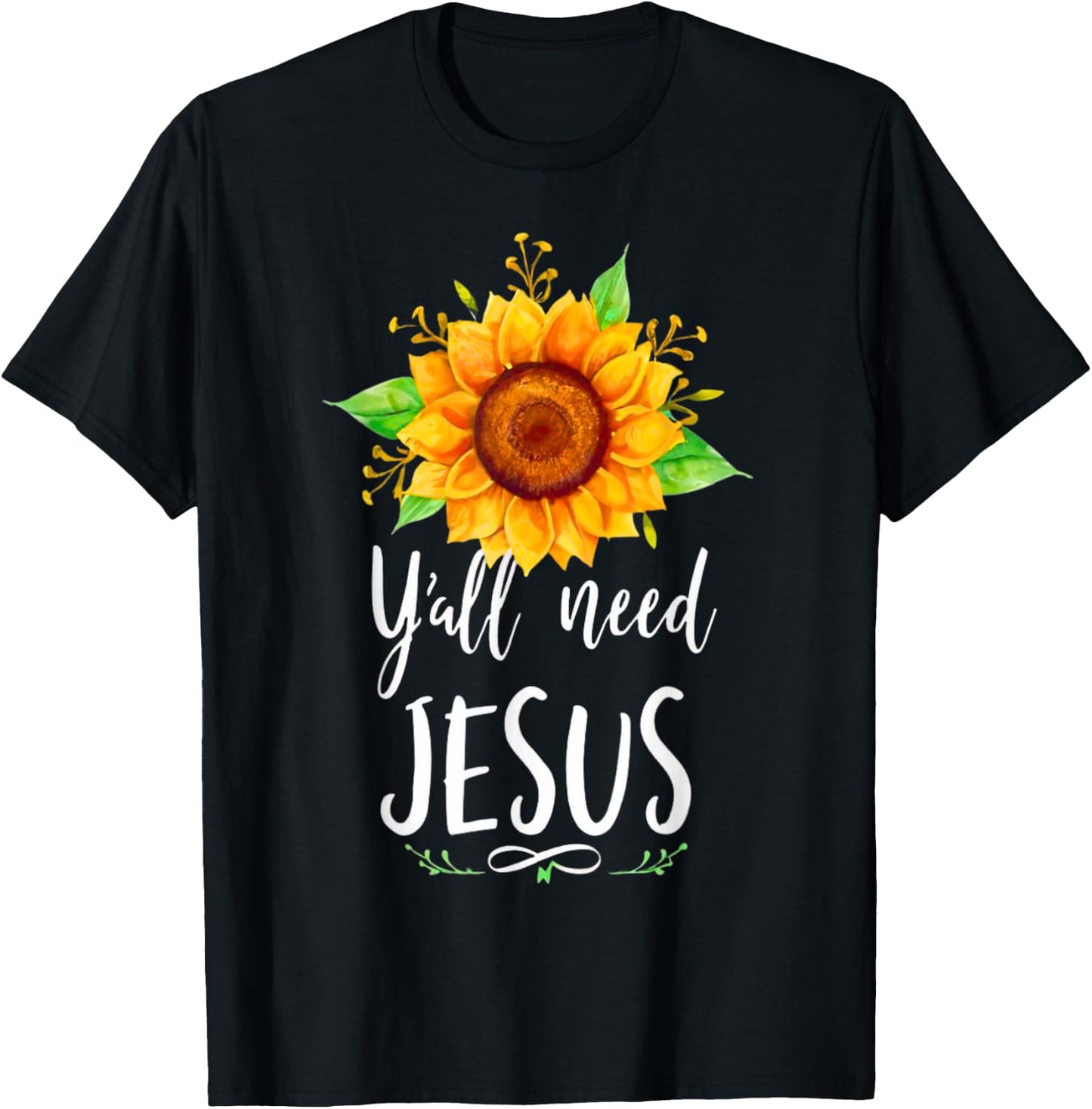 Y'all Need Jesus Christian Bible Verse Religion Sunflowers T-Shirt - T-Shirt | Black