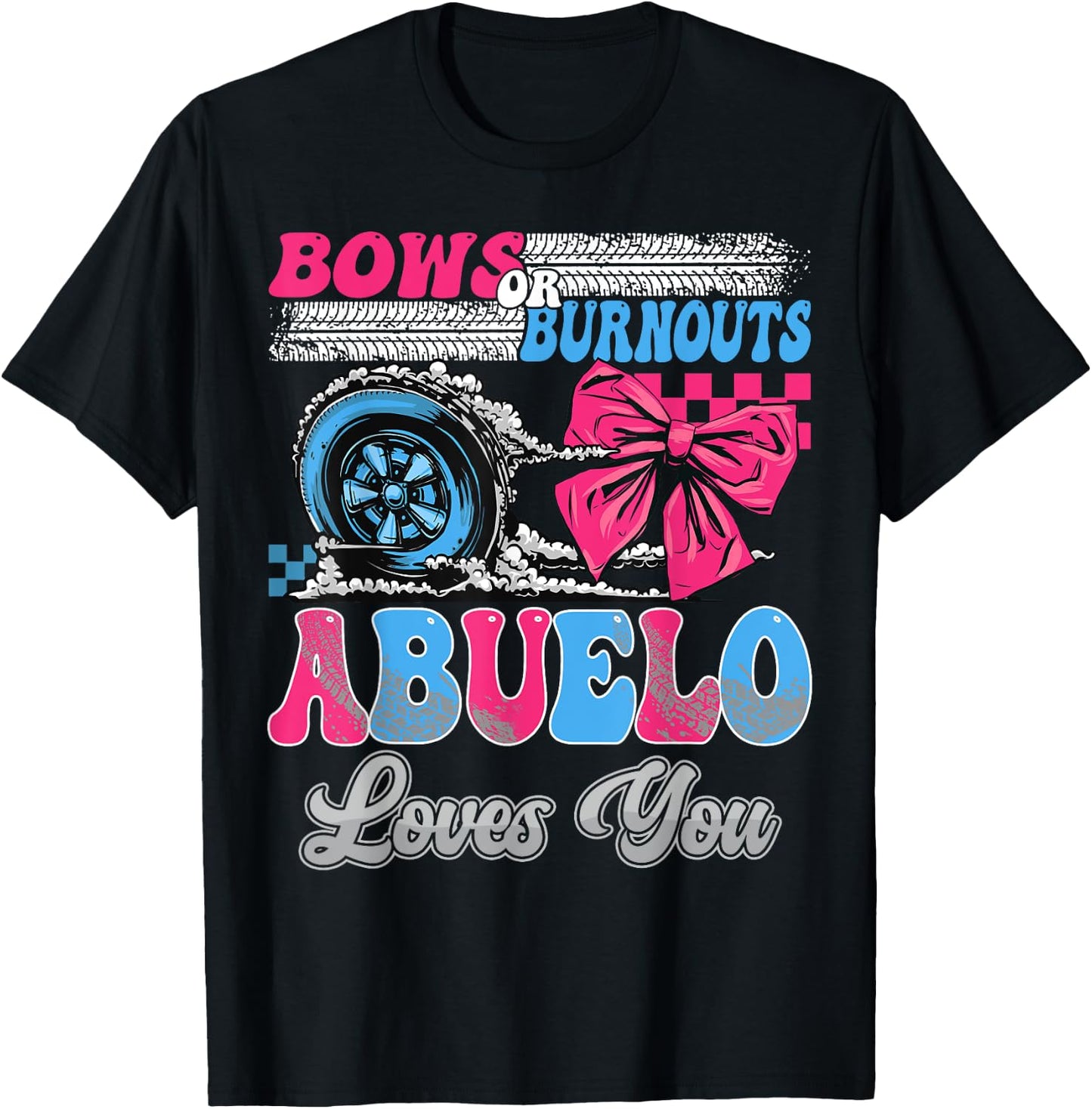 Burnouts or Bows Abuelo Loves You Gender Reveal Party T-Shirt - T-Shirt | Black