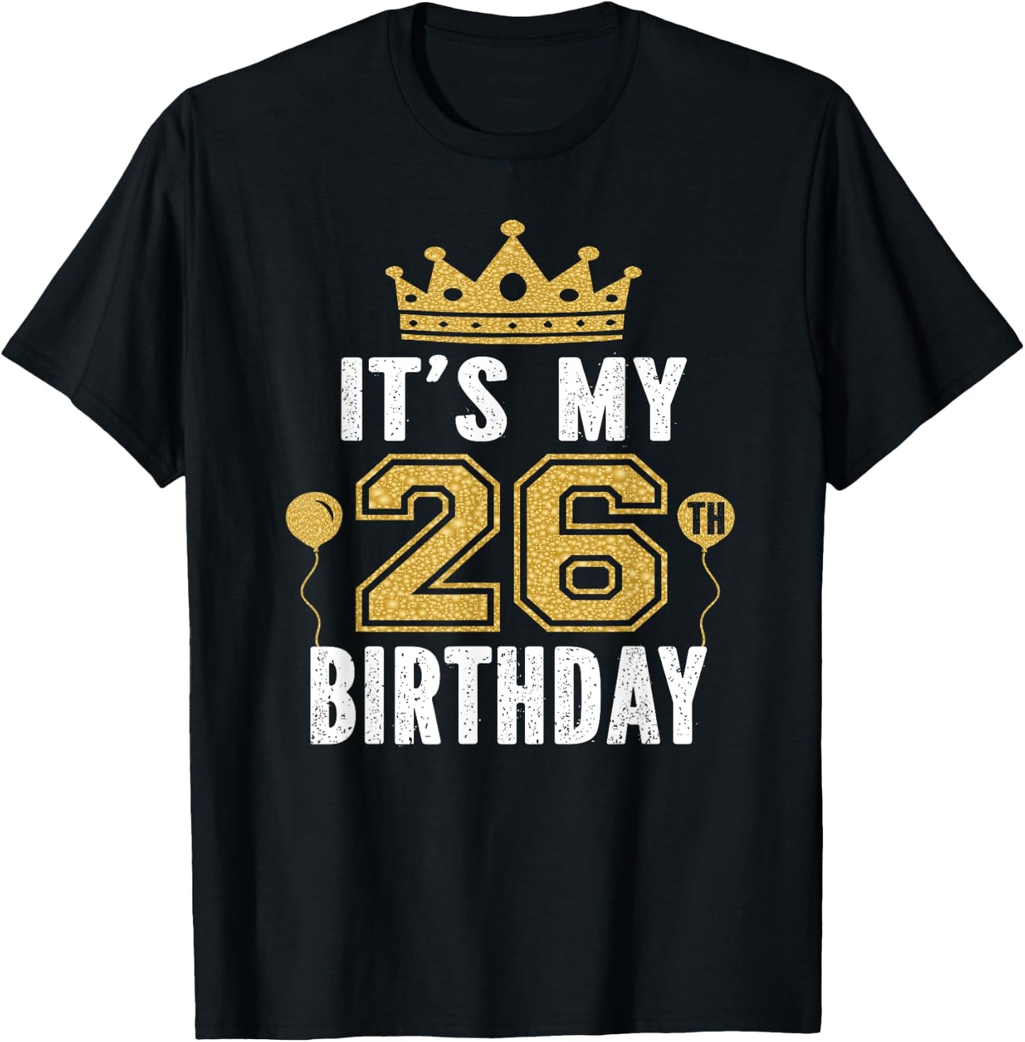 It's My 26th Birthday Gift 26 Years Old Man And Woman T-Shirt - T-Shirt | Black