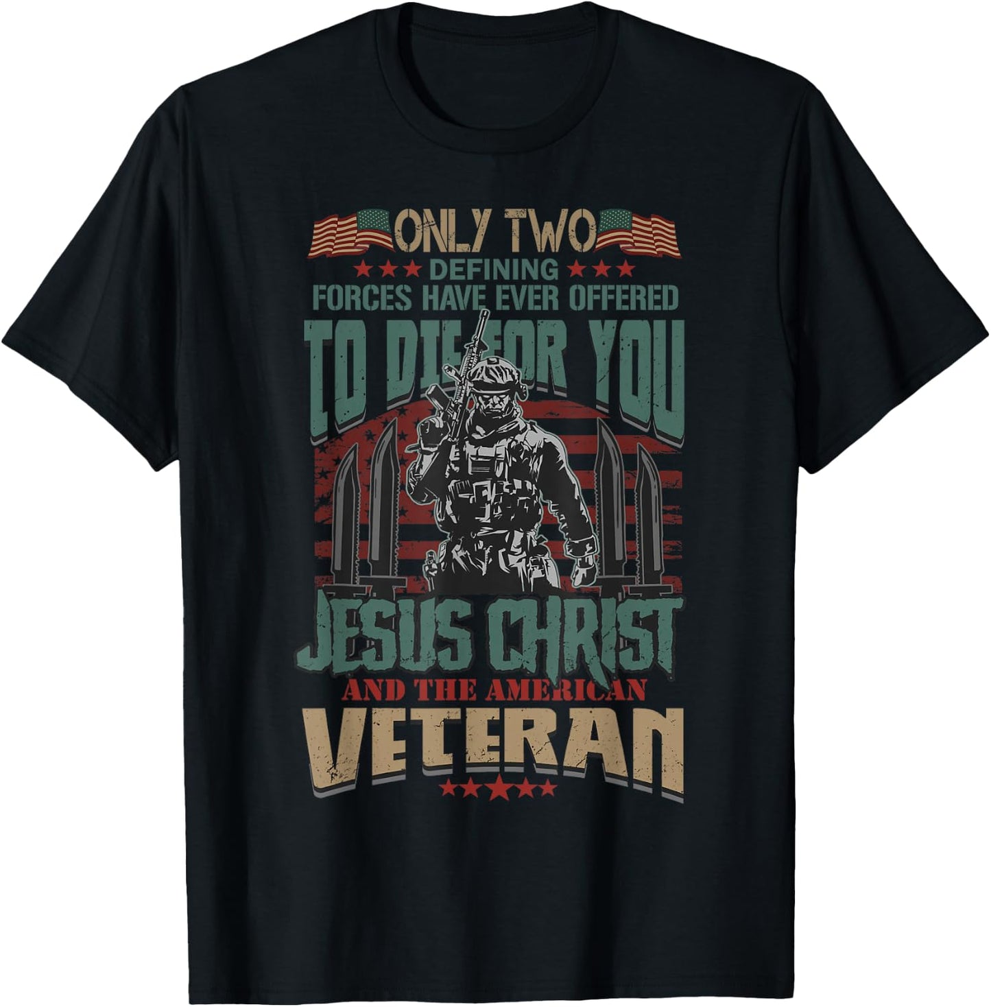 Only Two Defining Forces Have Ever Offered To Die For You T-Shirt - T-Shirt | Black