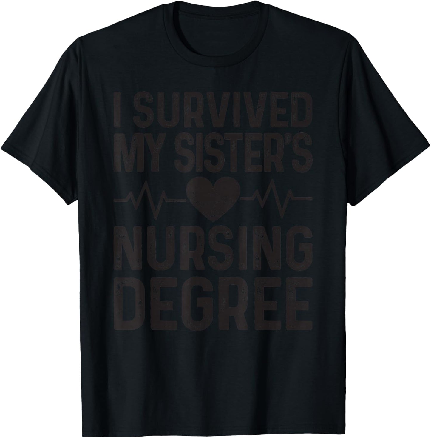I Survived My Sister's Nursing Degree School Graduation T-Shirt - T-Shirt | Black