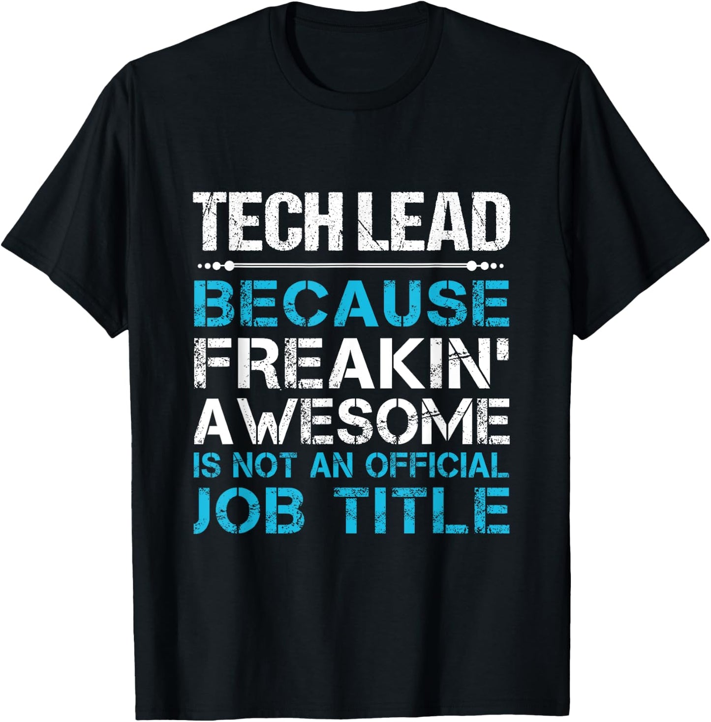Tech Lead - Freaking Awesome T-Shirt - T-Shirt | Black