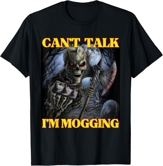 Can’t Talk I'm Mogging Funny Cringe Hard Skeleton Meme T-Shirt - T-Shirt | Black