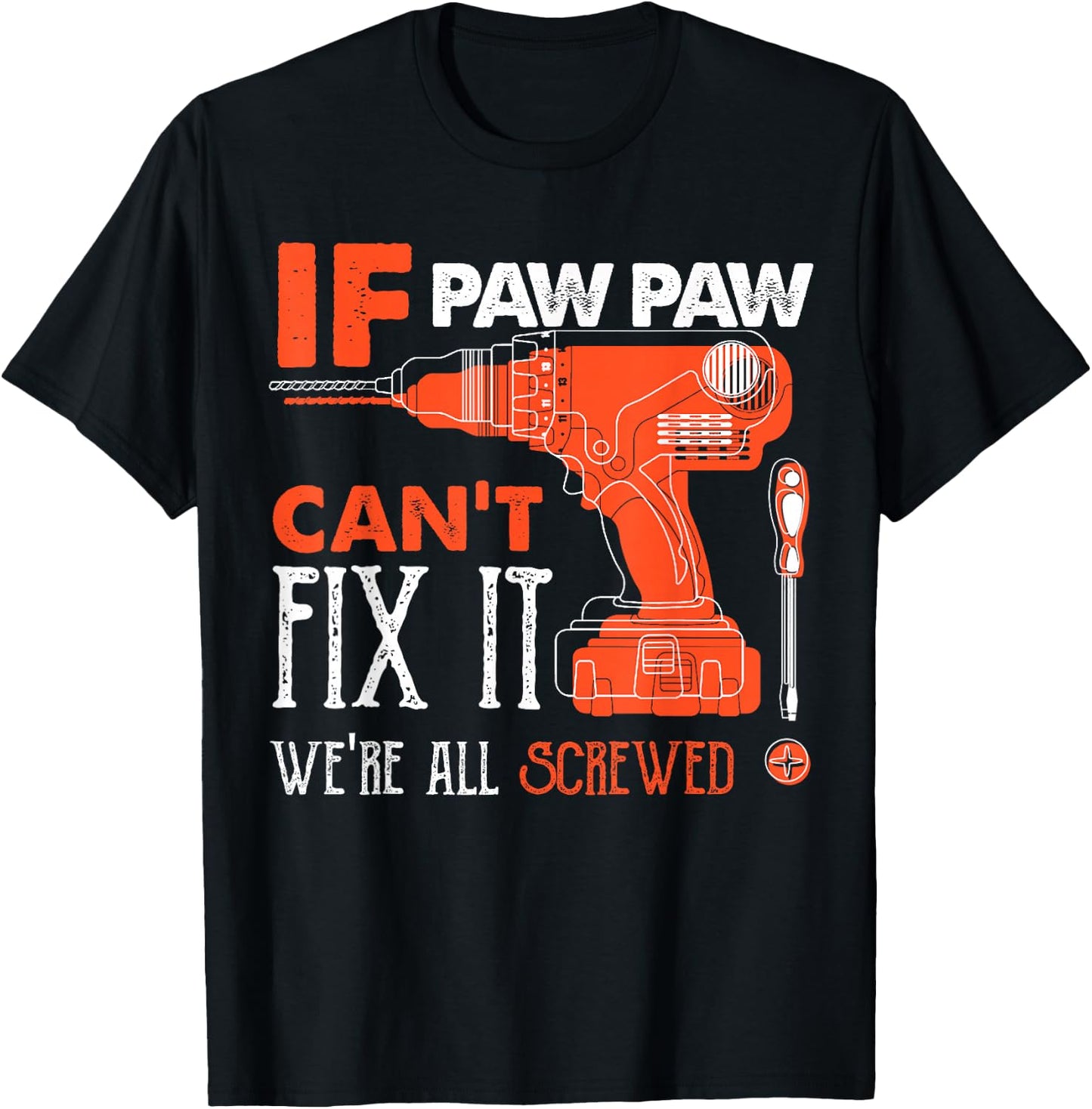 If Paw Paw Cant Fix Were All Screwed Funny Mechanic Grandpa T-Shirt - T-Shirt | Black