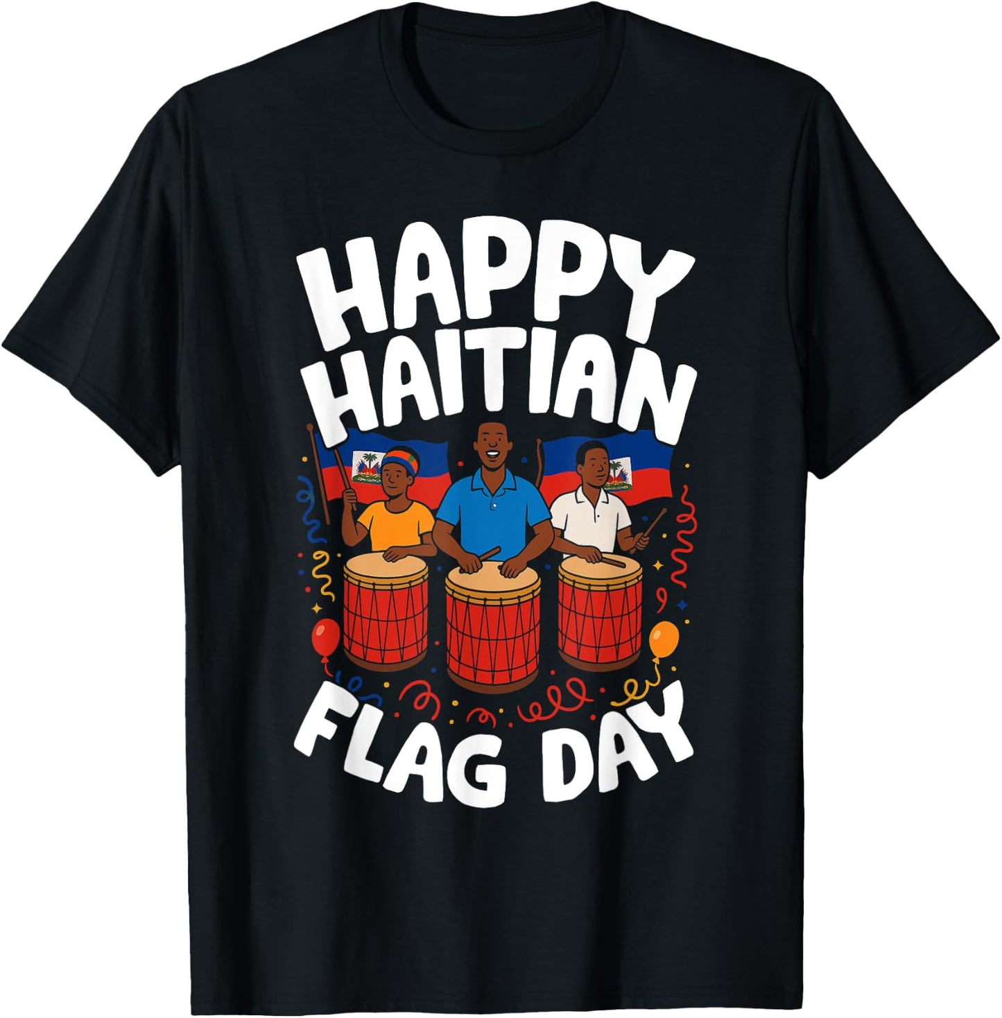 Happy Haitian Flag Day Haitian Revolution 1804 Proud Haitian T-Shirt - T-Shirt | Black