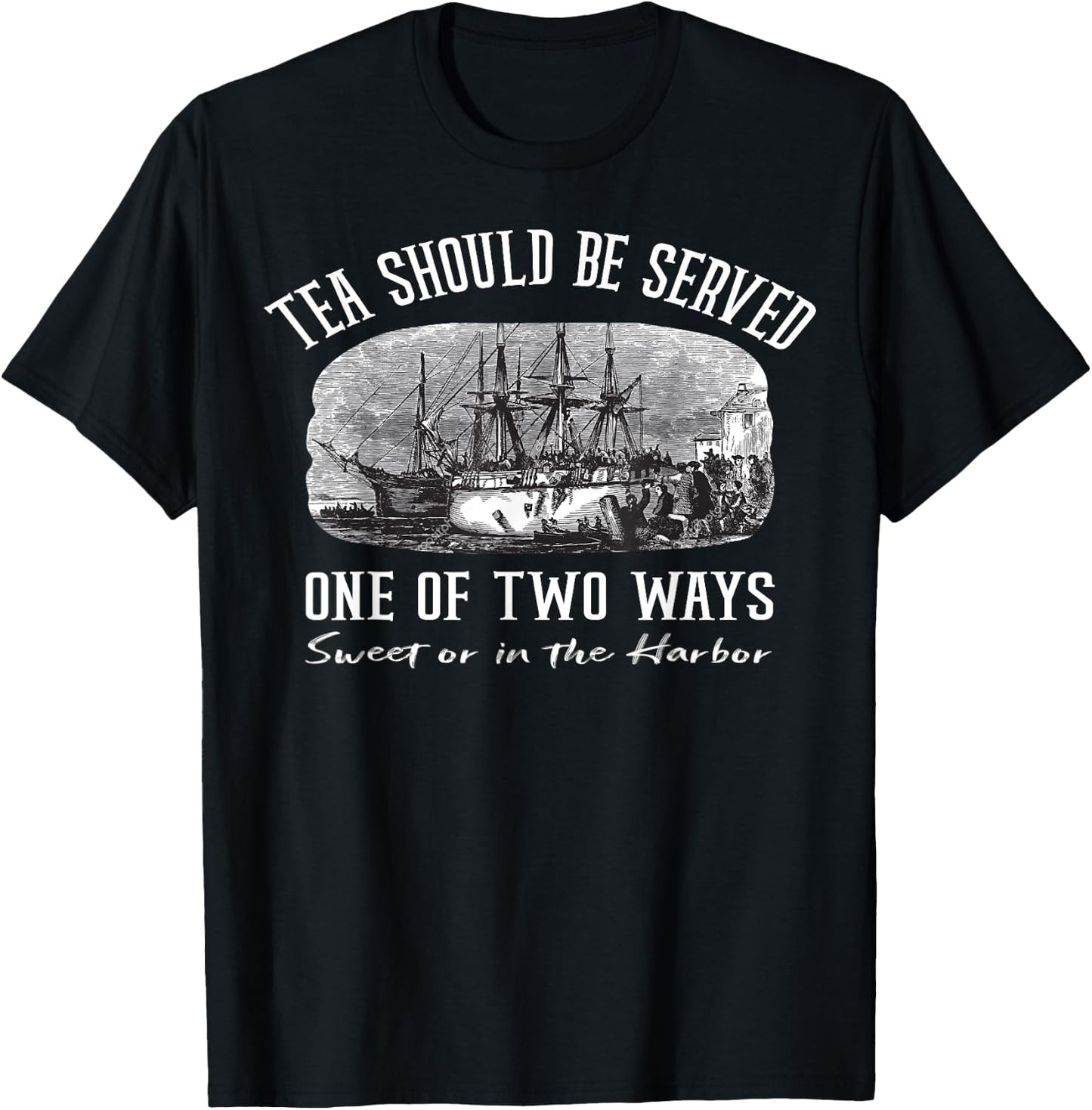 Tea Should Be Served One of Two Ways Boston Party T-Shirt - T-Shirt | Black