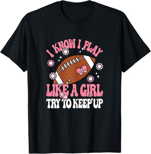 I Know I Play Like A Girl Try To Keep Up American Football T-Shirt - T-Shirt | Black