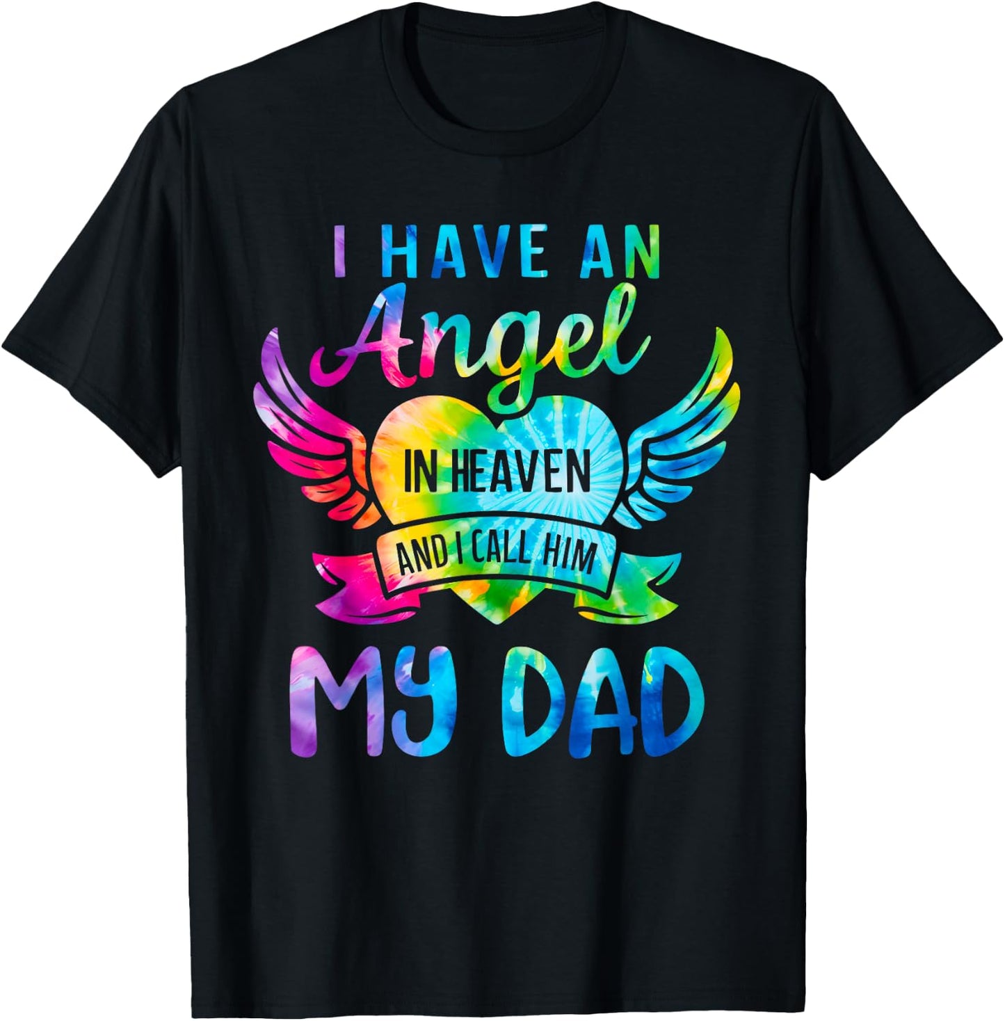 I Have an Angel in Heaven I Call Him My Dad Remember Tie Dye T-Shirt - T-Shirt | Black