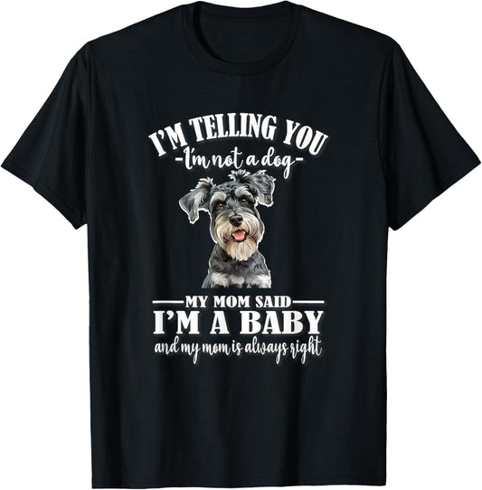 Funny Mom Says I'm A Baby Miniature Schnauzer Lover T-Shirt - T-Shirt | Black