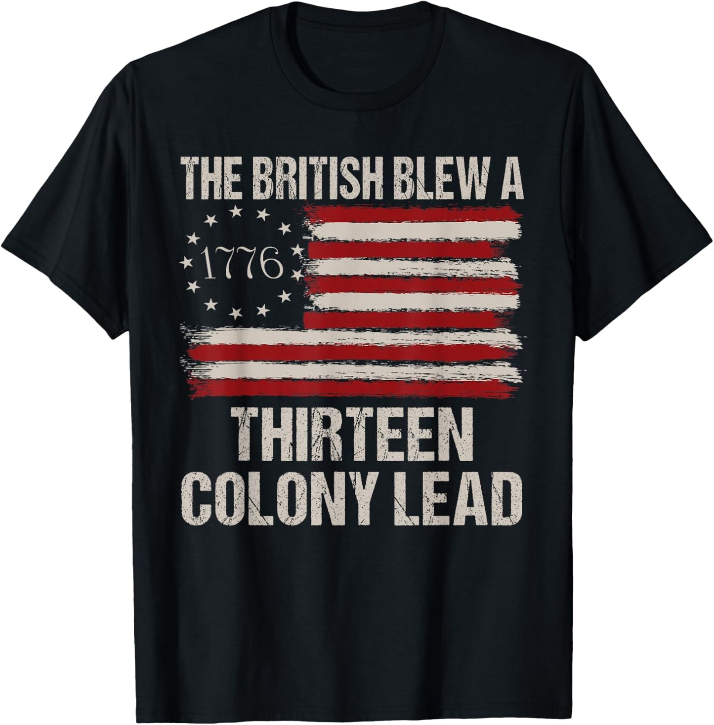 The British Blew a 13 Colony Lead Funny 4Th of July Funny T-Shirt - T-Shirt | Black