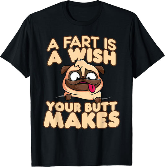 A Fart is a Wish Your Butt Makes T-Shirt - T-Shirt | Black
