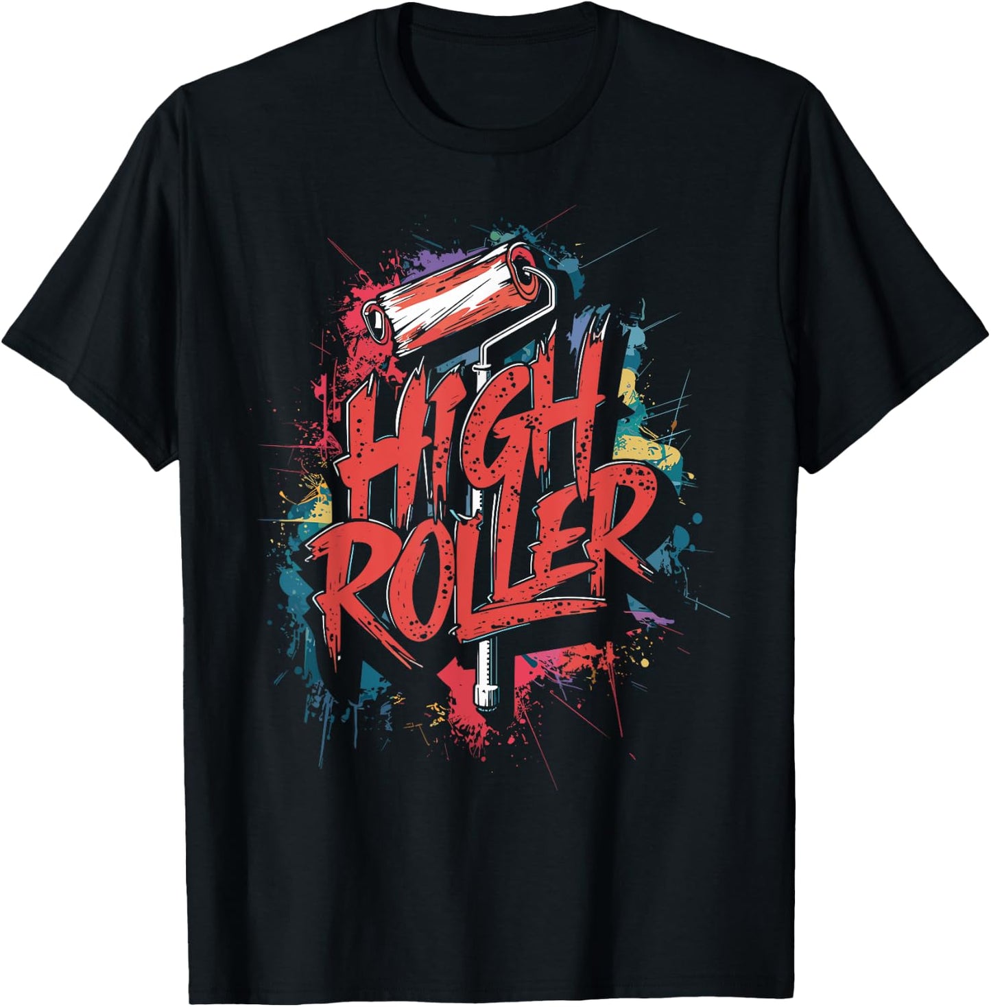 Decorator Paint Roller, High Roller, Funny House Painter , Small, Black T-Shirt - T-Shirt | Black