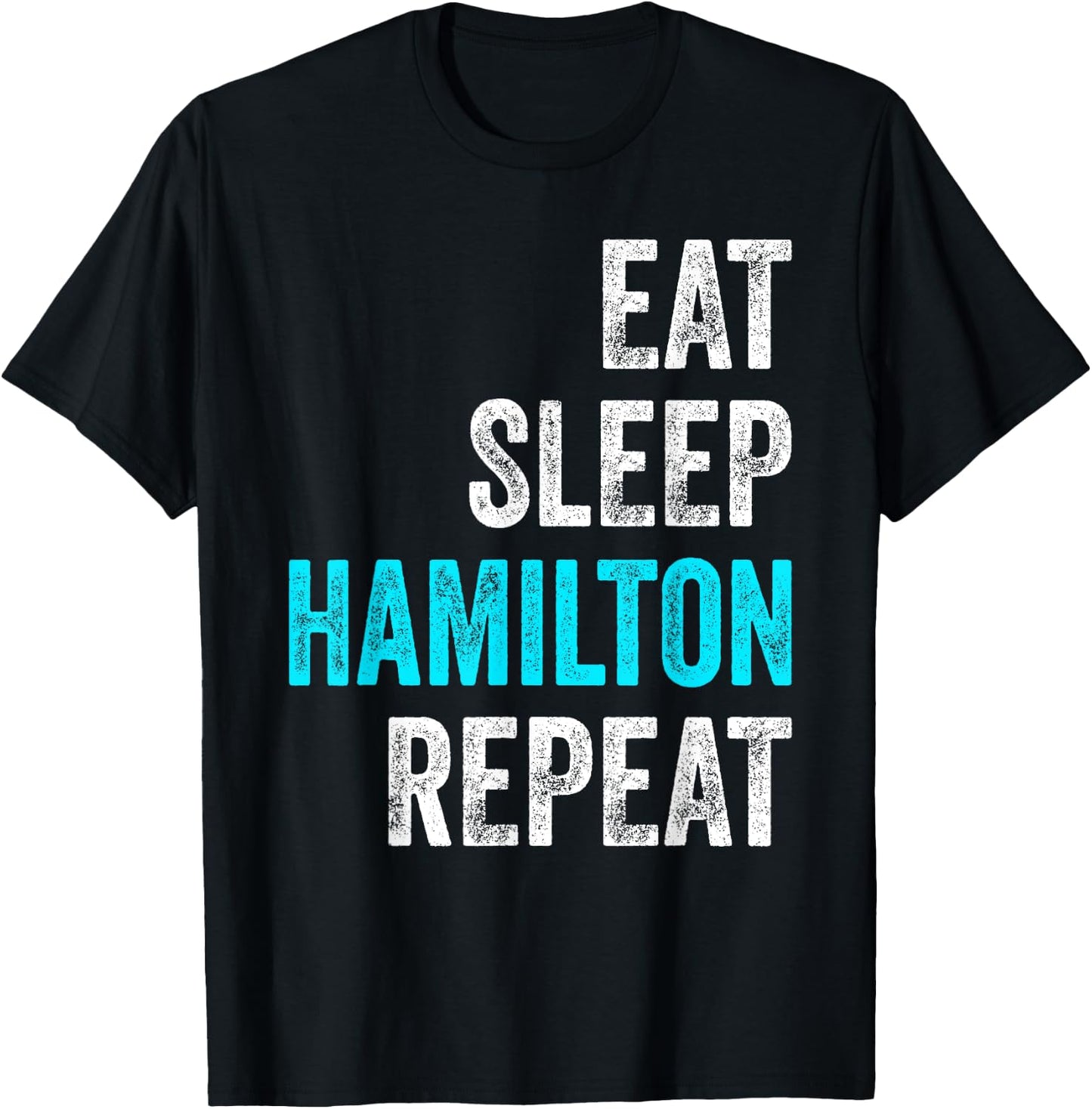 Eat Sleep Hamilton Repeat Outfit Funny Hamilton T-Shirt - T-Shirt | Black