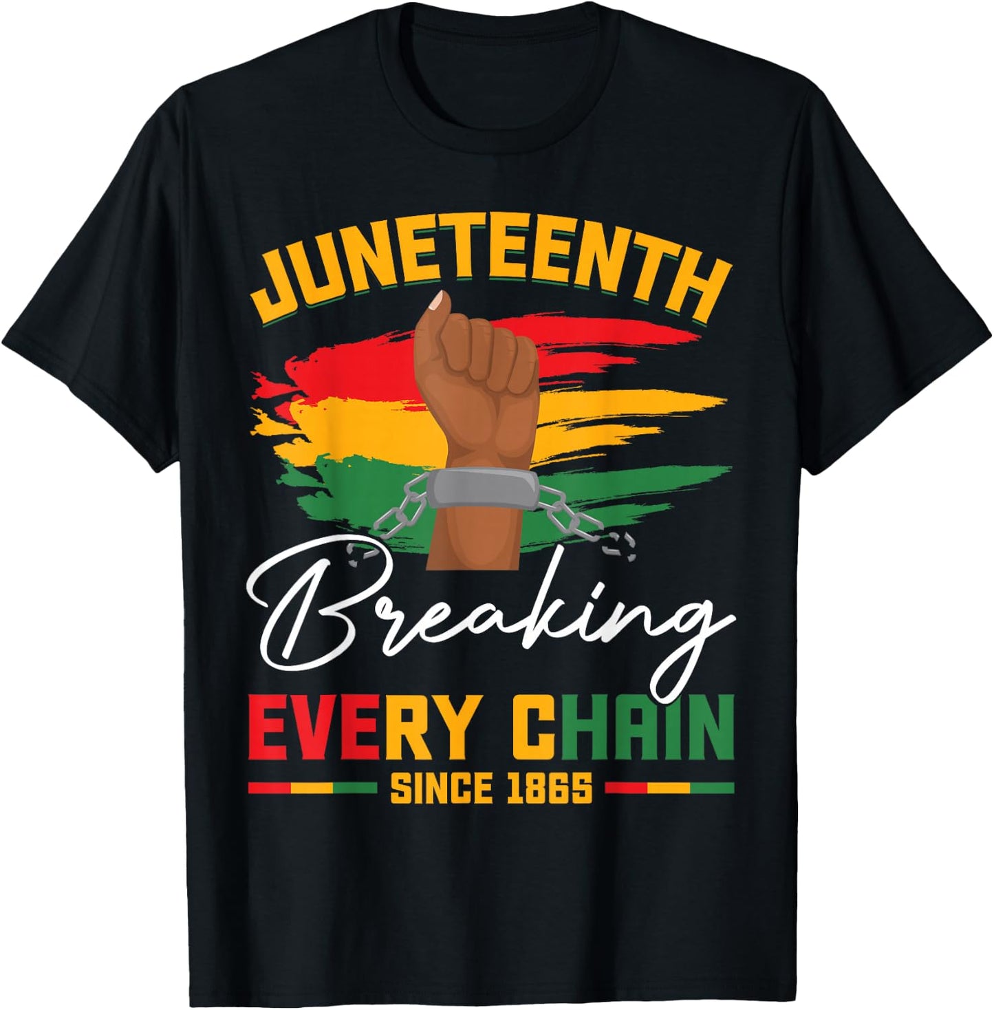 Breaking Every Chain Since 1865 Freedom Juneteenth Women Men T-Shirt - T-Shirt | Black