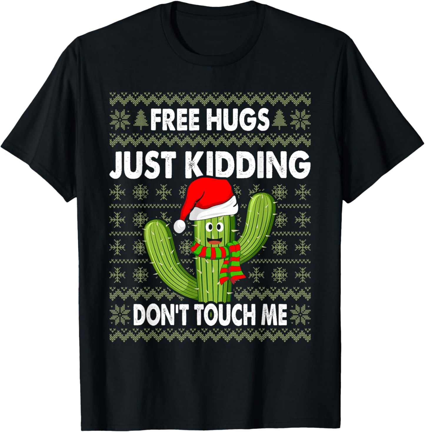Free Hugs Just Kidding Don't Touch Me Cactus Ugly Christmas T-Shirt - T-Shirt | Black