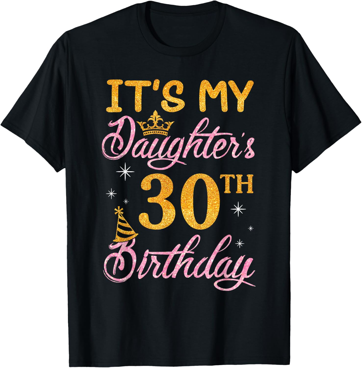 Happy Dad Mom It's My Daughter's 30th Birthday 30 Years Old T-Shirt - T-Shirt | Black