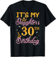 Happy Dad Mom It's My Daughter's 30th Birthday 30 Years Old T-Shirt - T-Shirt | Black