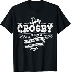 It's A CROSBY Thing You Wouldn't Understand Family Name T-Shirt - T-Shirt | Black