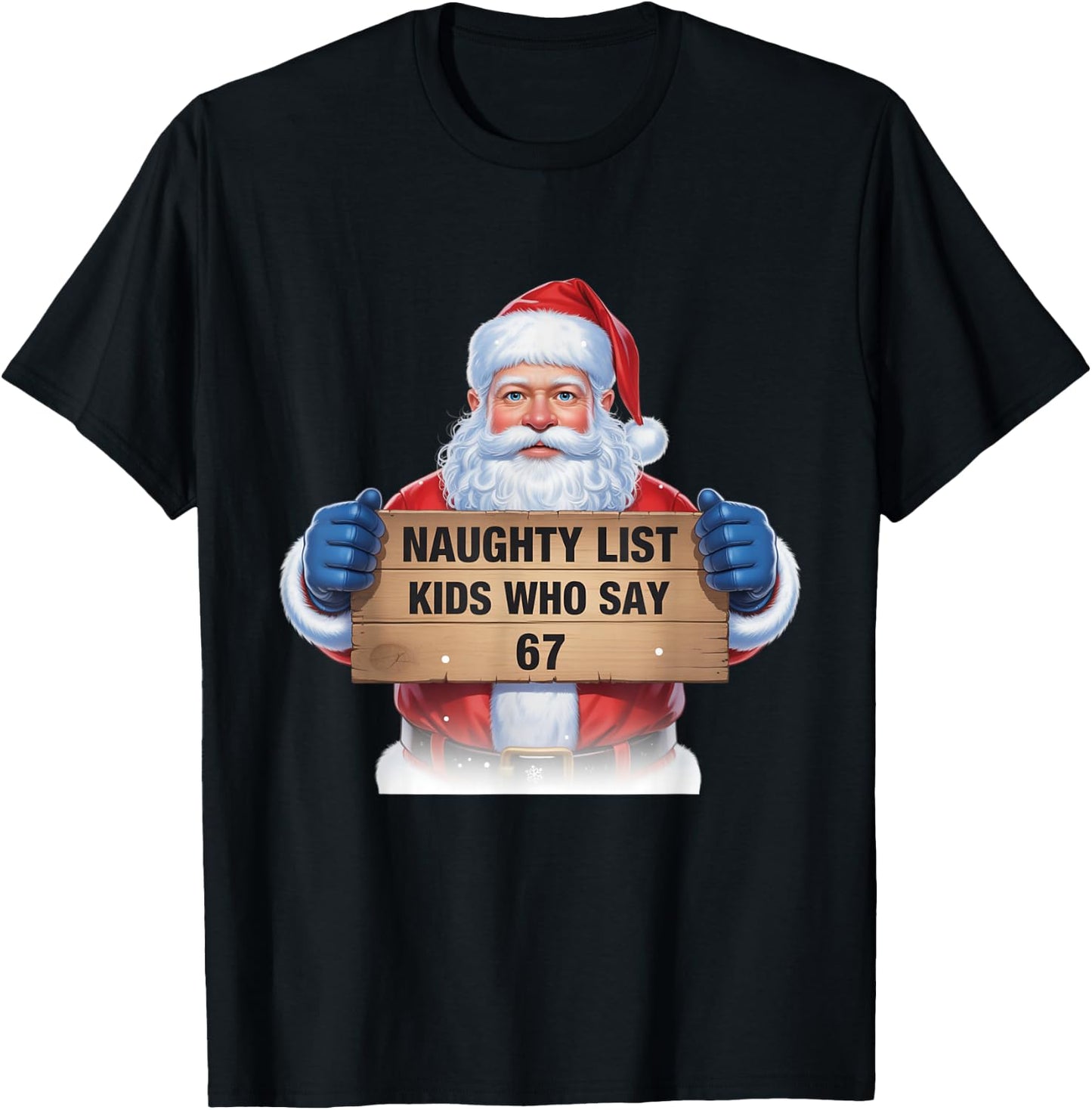 Naughty List Kids Who Say 67 Santa Claus Fun T-Shirt - T-Shirt | Black