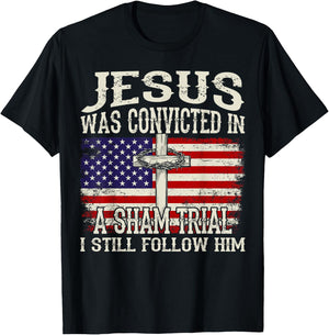 Jesus Was Convicted In A Sham Trial I Still Follow Him T-Shirt - T-Shirt | Black