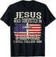 Jesus Was Convicted In A Sham Trial I Still Follow Him T-Shirt - T-Shirt | Black