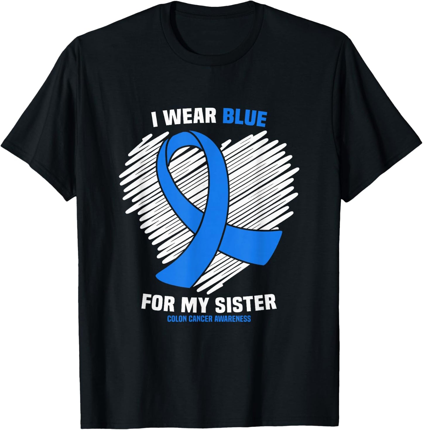 I Wear Blue For My Sister Colon Cancer Awareness T-Shirt - T-Shirt | Black