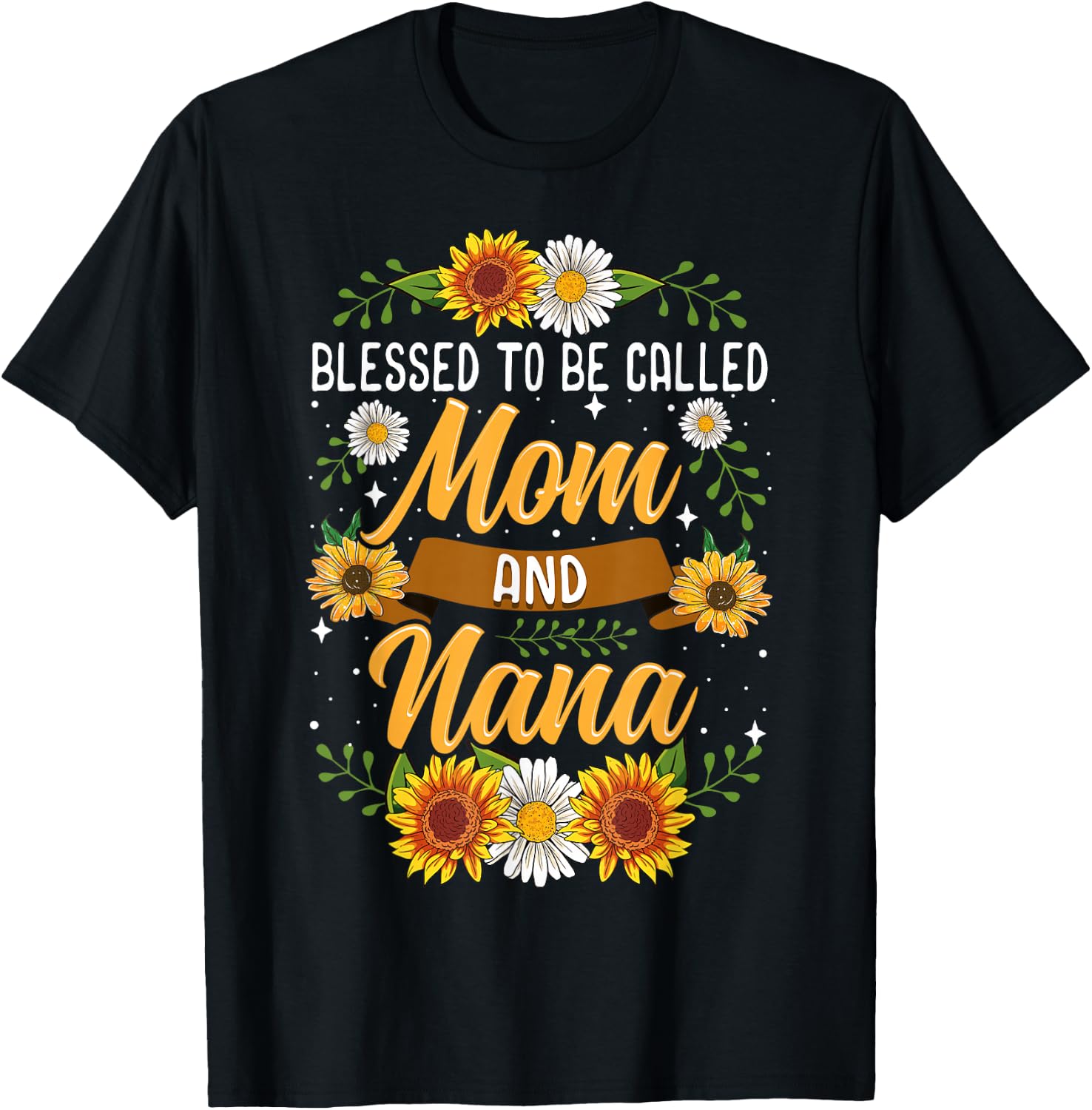 Blessed to Be Called Mom and Nana Cute Sunflower T-Shirt - T-Shirt | Black