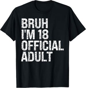 Bruh I'm 18 Official Adult 18th Birthday Bro I'm 18 Themed T-Shirt - T-Shirt | Black