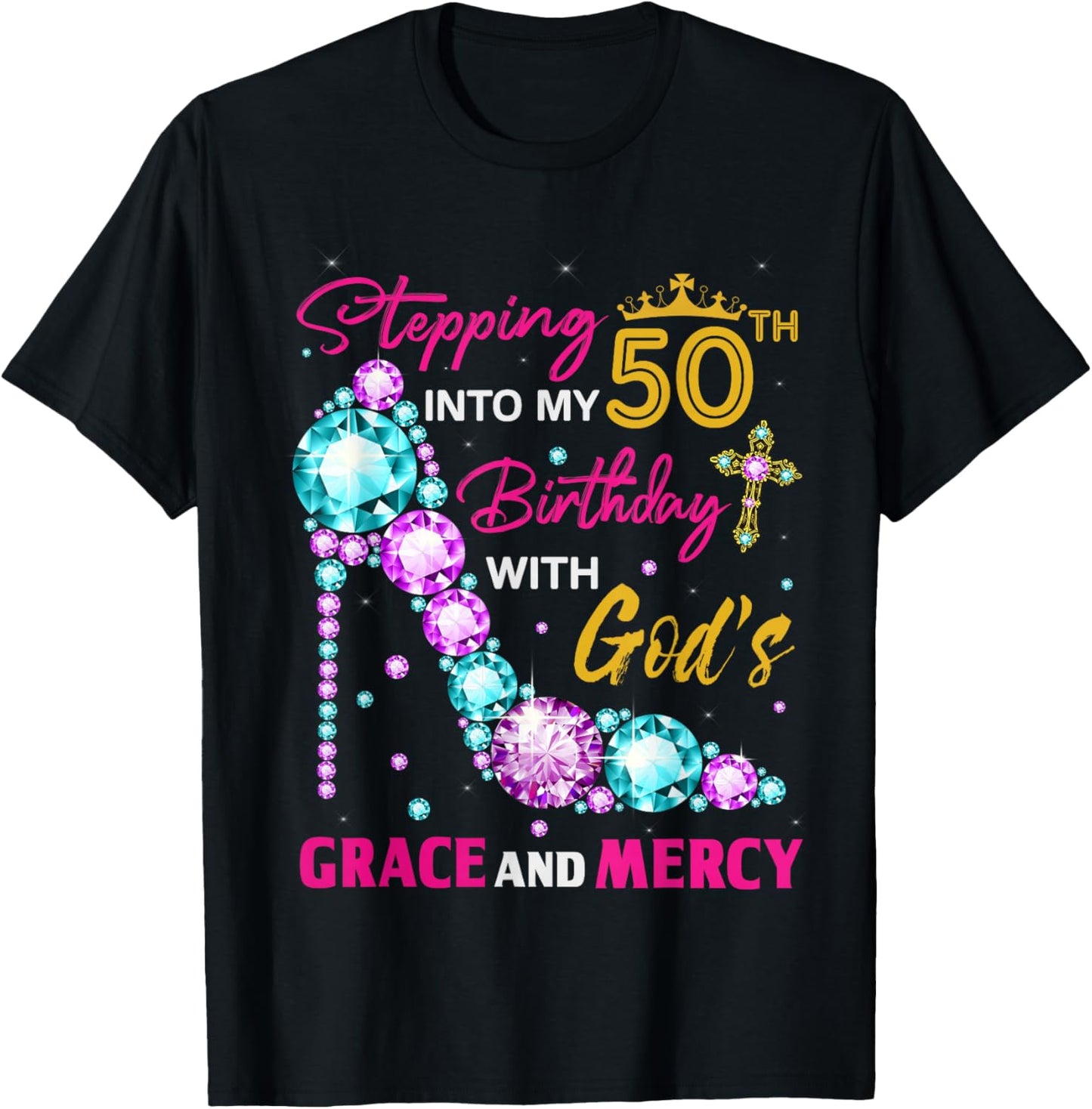 Stepping into my 50th birthday with God's grace & Mercy Lady T-Shirt - T-Shirt | Black