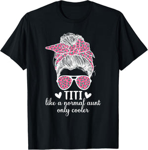Titi Aunt Like A Normal Aunt Titi Auntie T-Shirt - T-Shirt | Black