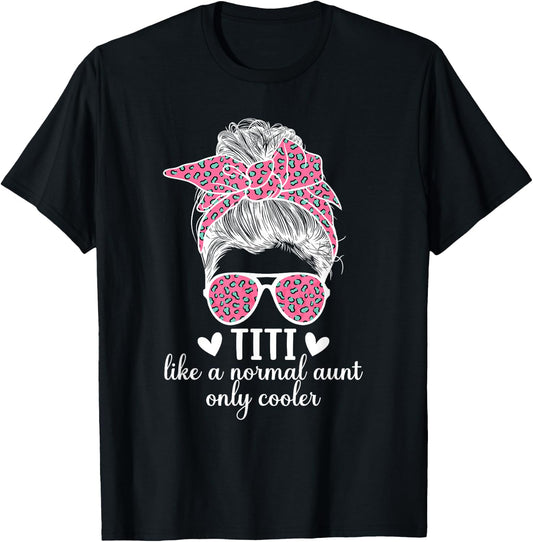 Titi Aunt Like A Normal Aunt Titi Auntie T-Shirt - T-Shirt | Black