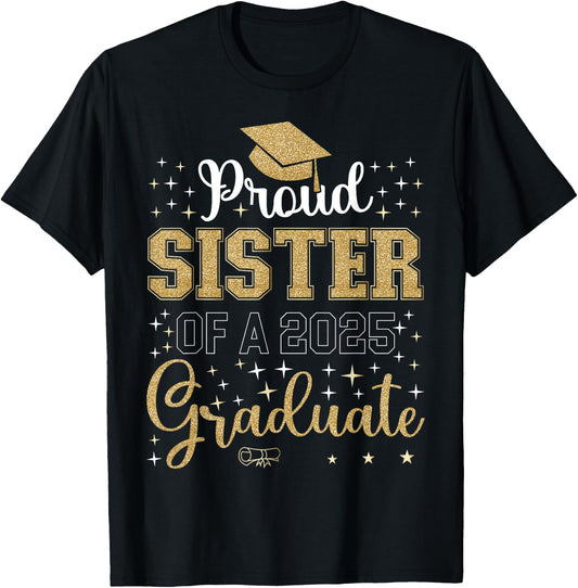 Proud Sister of a class of 2025 graduate for graduation T-Shirt - T-Shirt | Black