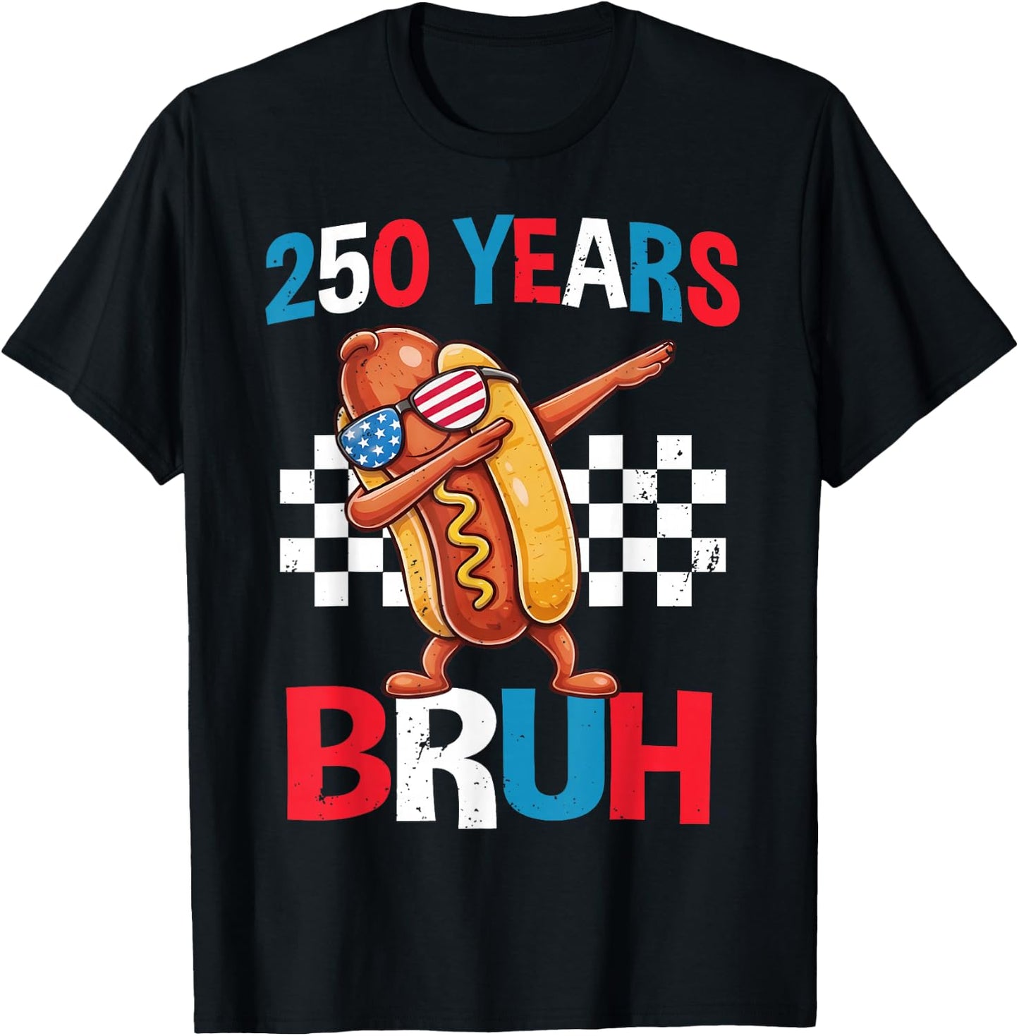 250 Years Bruh Funny Dabbing Hot Dog 4th of July USA 2026 T-Shirt - T-Shirt | Black