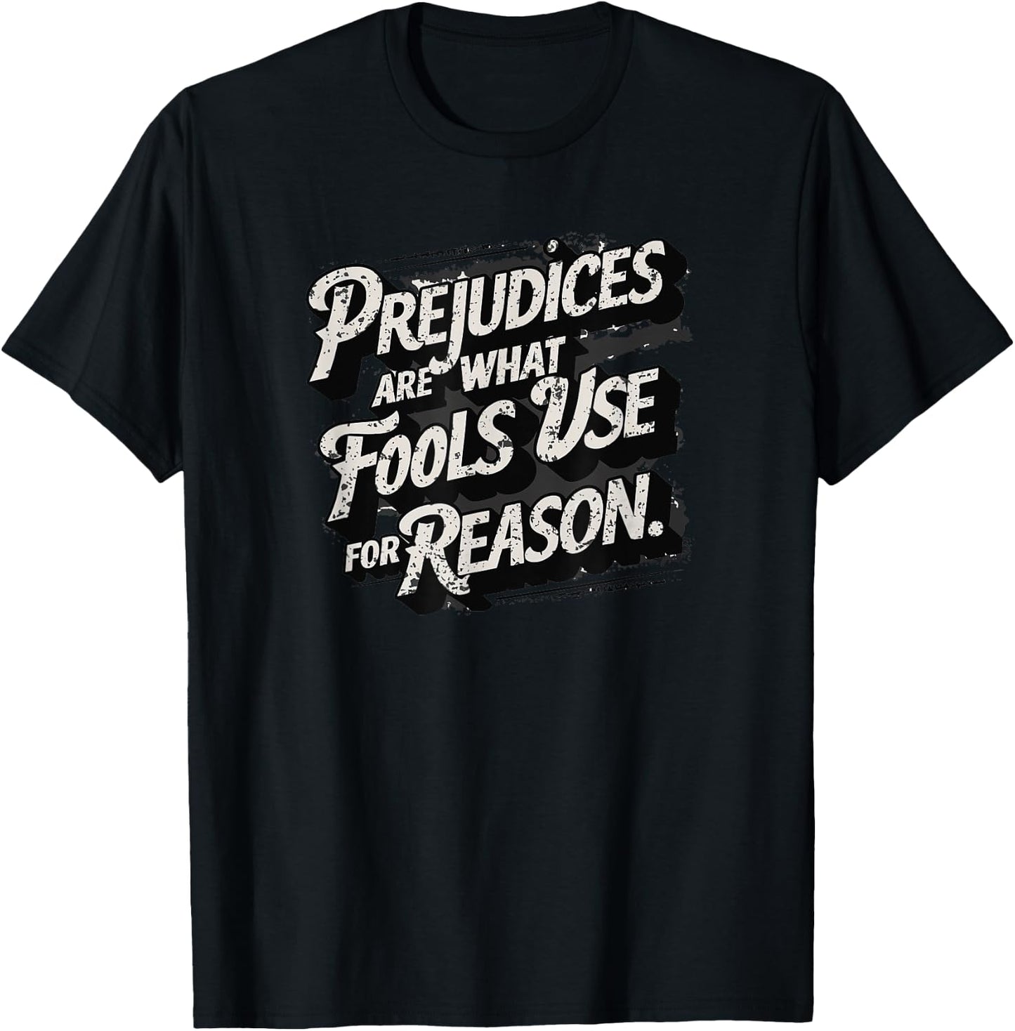 Prejudices are what fools use for reason, Quote, Statement T-Shirt - T-Shirt | Black