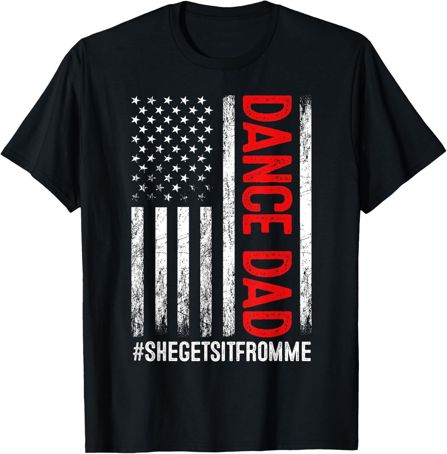 Dad Dance She Get It From Me Proud Dancer Dad USA Flag Men T-Shirt - T-Shirt | Black