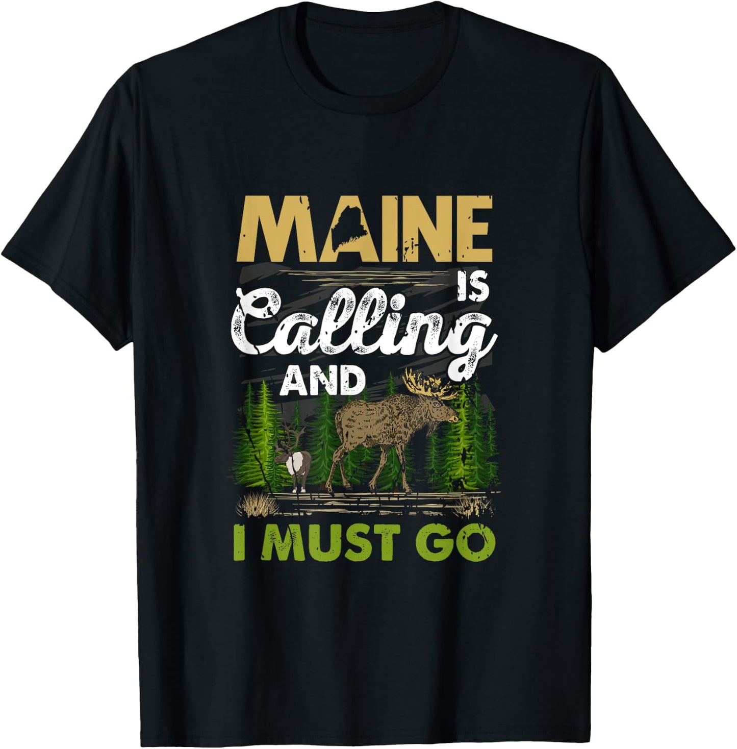 Maine Is Calling And I Must Go Funny Vacation Moose Forest T-Shirt - T-Shirt | Black