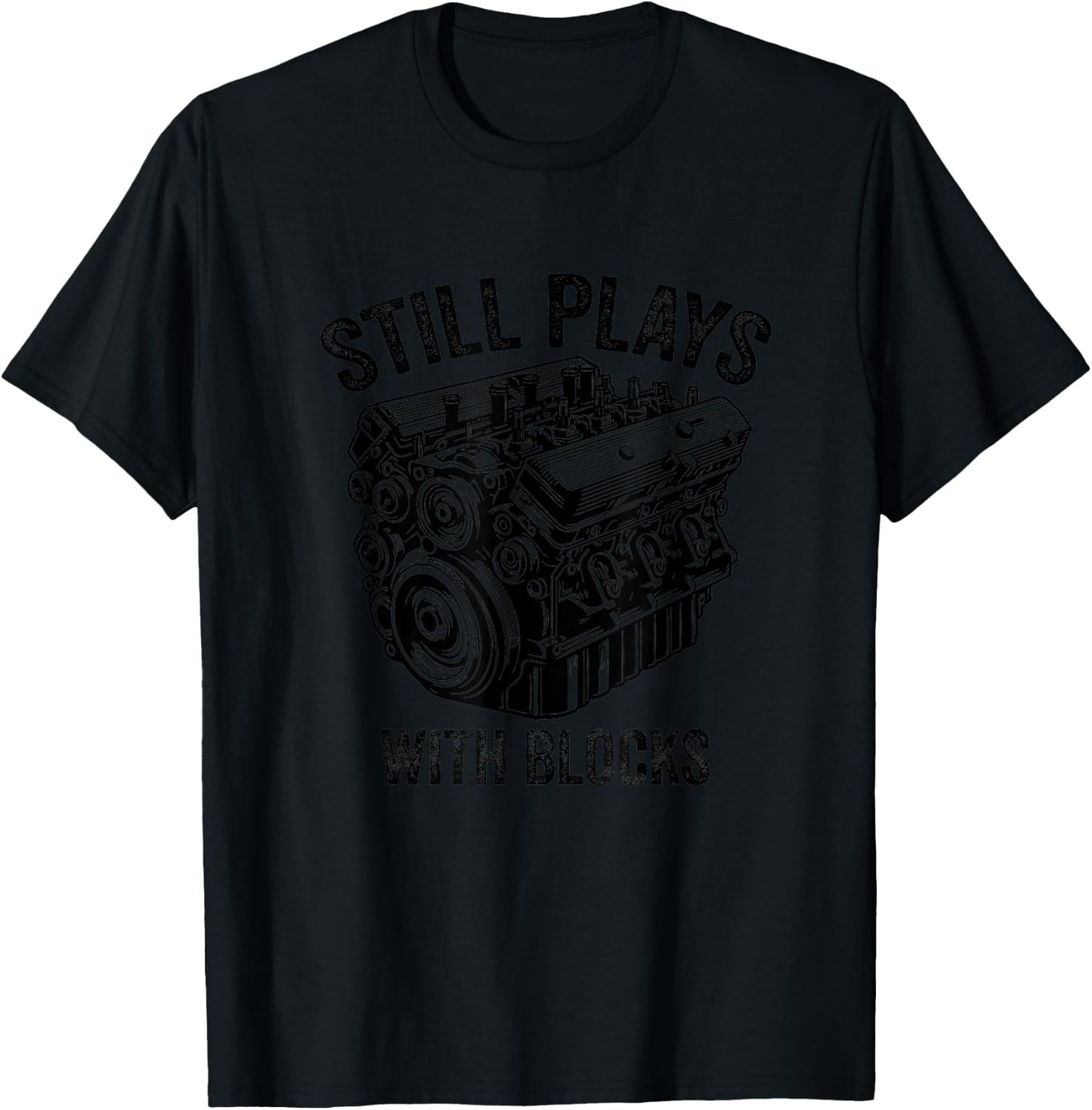 Still Plays With Blocks Workbench And Mechanics and Builders T-Shirt - T-Shirt | Black