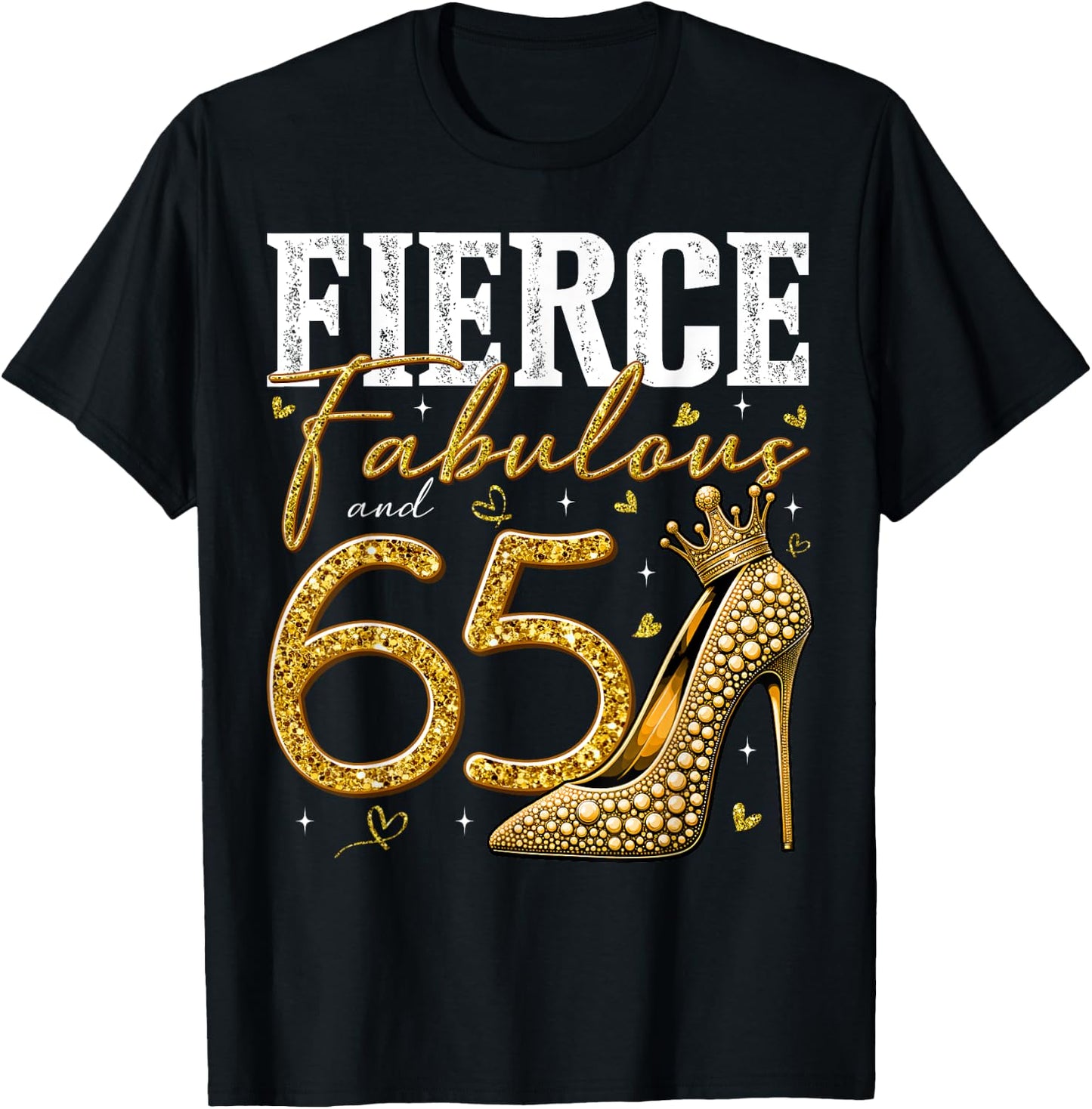 65th Birthday Fierce Fabulous and 65 Year Old Gifts Heels T-Shirt - T-Shirt | Black
