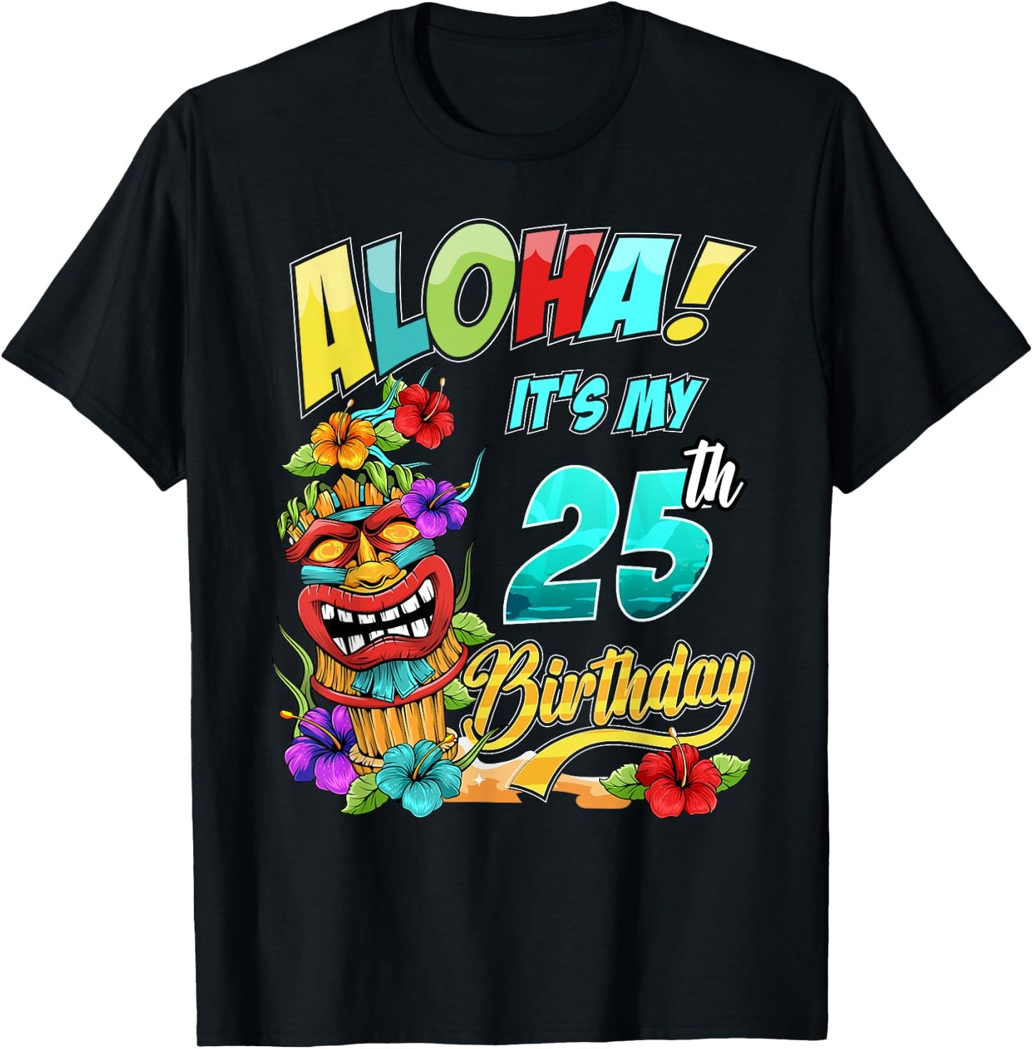 25th Birthday Aloha Hawaii Hawaiian Tiki Luau Party T-Shirt - T-Shirt | Black