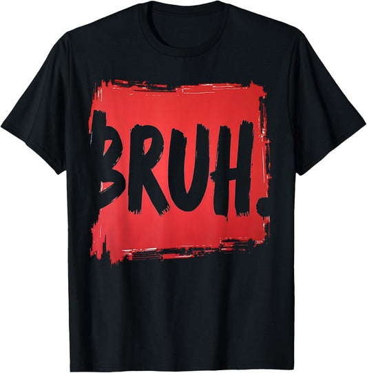 Bruh funny saying meme Bro Boy Girls kids youth teen slang T-Shirt - T-Shirt | Black